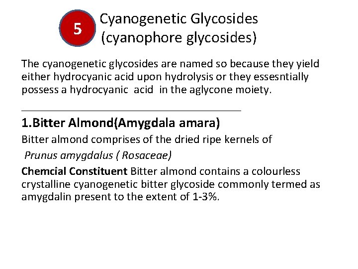 5 Cyanogenetic Glycosides (cyanophore glycosides) The cyanogenetic glycosides are named so because they yield 5 Cyanogenetic Glycosides (cyanophore glycosides) The cyanogenetic glycosides are named so because they yield