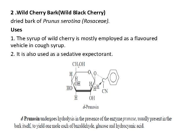 2. Wild Cherry Bark(Wild Black Cherry) dried bark of Prunus serotina (Rosaceae). Uses 1. 2. Wild Cherry Bark(Wild Black Cherry) dried bark of Prunus serotina (Rosaceae). Uses 1.