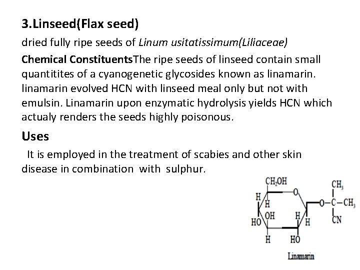 3. Linseed(Flax seed) dried fully ripe seeds of Linum usitatissimum(Liliaceae) Chemical Constituents. The ripe 3. Linseed(Flax seed) dried fully ripe seeds of Linum usitatissimum(Liliaceae) Chemical Constituents. The ripe