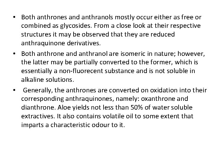 • Both anthrones and anthranols mostly occur either as free or combined as • Both anthrones and anthranols mostly occur either as free or combined as