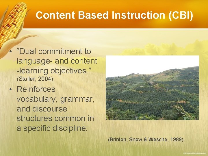 Content Based Instruction (CBI) • “Dual commitment to language- and content -learning objectives. ” Content Based Instruction (CBI) • “Dual commitment to language- and content -learning objectives. ”