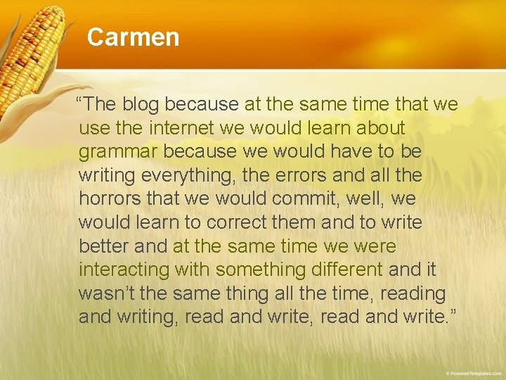 Carmen “The blog because at the same time that we use the internet we Carmen “The blog because at the same time that we use the internet we