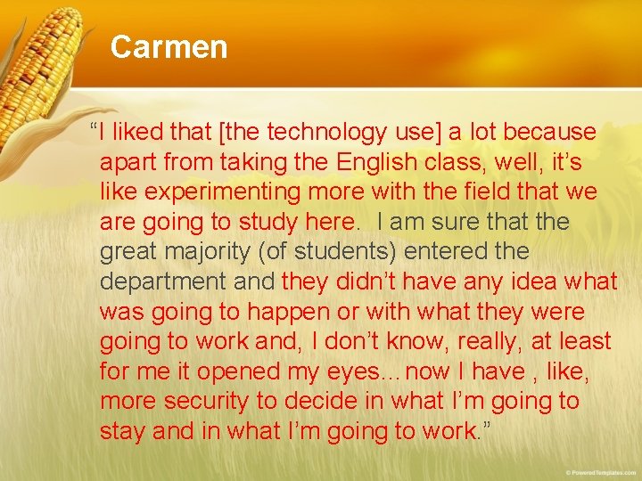 Carmen “I liked that [the technology use] a lot because apart from taking the