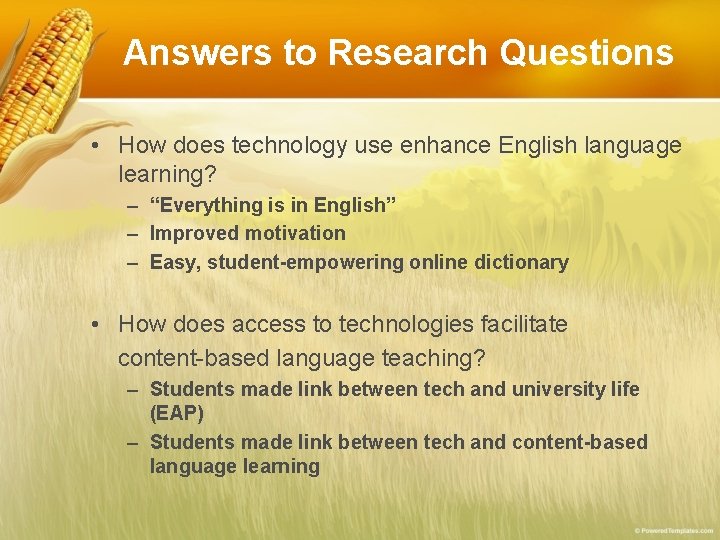 Answers to Research Questions • How does technology use enhance English language learning? – Answers to Research Questions • How does technology use enhance English language learning? –