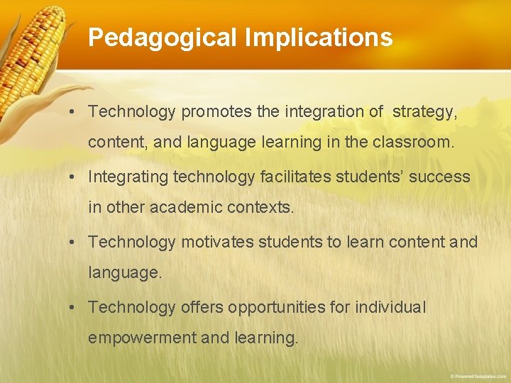 Pedagogical Implications • Technology promotes the integration of strategy, content, and language learning in Pedagogical Implications • Technology promotes the integration of strategy, content, and language learning in