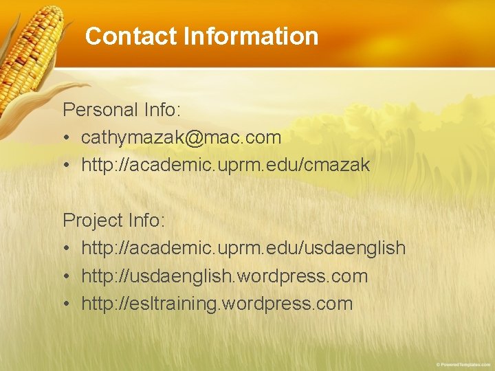 Contact Information Personal Info: • cathymazak@mac. com • http: //academic. uprm. edu/cmazak Project Info: Contact Information Personal Info: • cathymazak@mac. com • http: //academic. uprm. edu/cmazak Project Info: