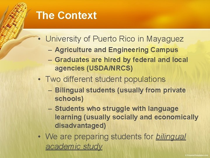 The Context • University of Puerto Rico in Mayaguez – Agriculture and Engineering Campus The Context • University of Puerto Rico in Mayaguez – Agriculture and Engineering Campus