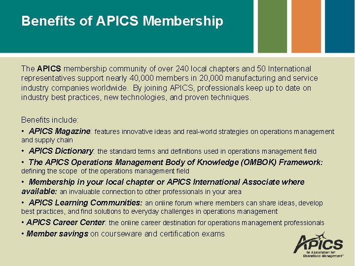Benefits of APICS Membership The APICS membership community of over 240 local chapters and