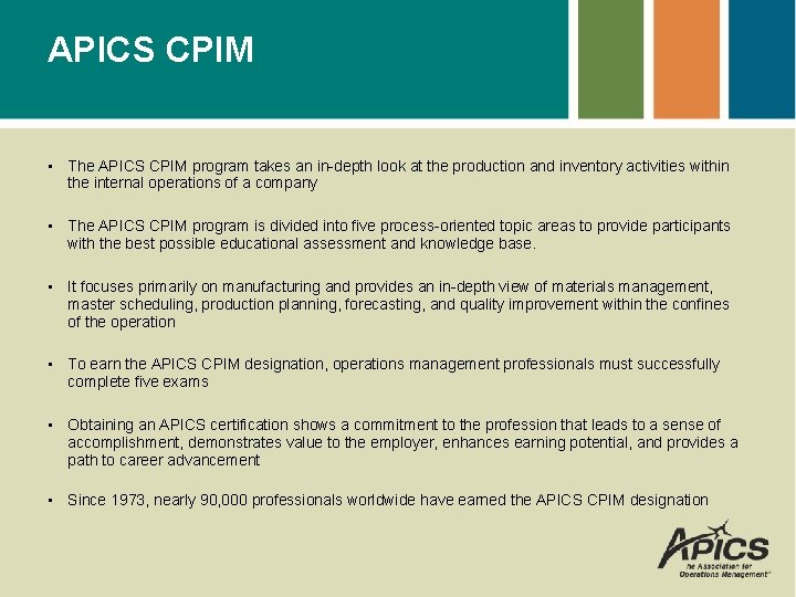 APICS CPIM • The APICS CPIM program takes an in-depth look at the production