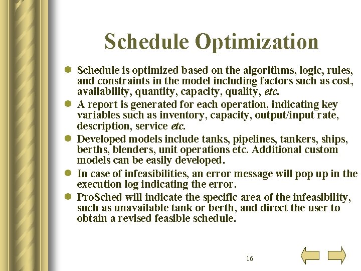 Schedule Optimization l Schedule is optimized based on the algorithms, logic, rules, and constraints