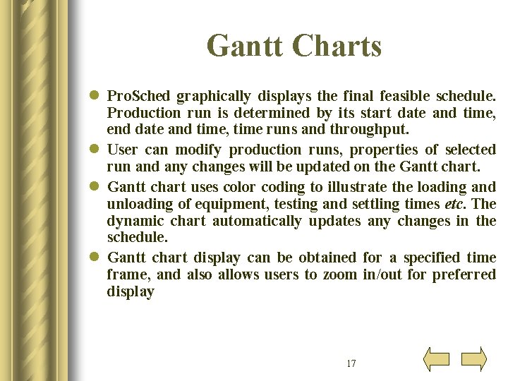 Gantt Charts l Pro. Sched graphically displays the final feasible schedule. Production run is