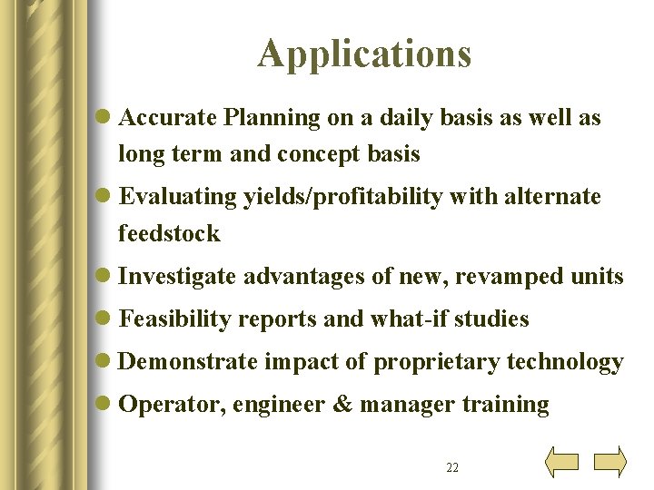 Applications l Accurate Planning on a daily basis as well as long term and