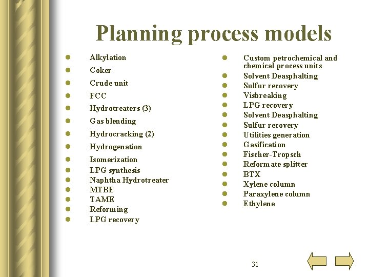 Planning process models l Alkylation l Coker l Crude unit l FCC l Hydrotreaters