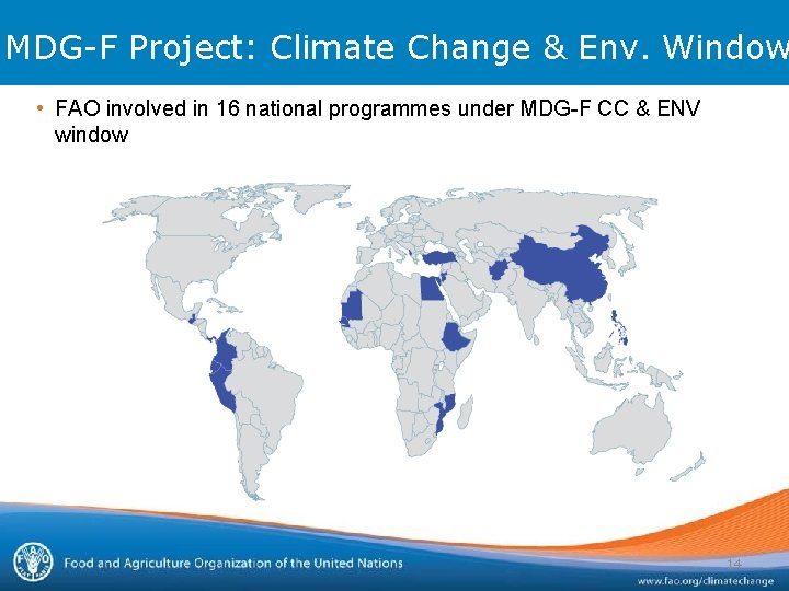 MDG-F Project: Climate Change & Env. Window • FAO involved in 16 national programmes MDG-F Project: Climate Change & Env. Window • FAO involved in 16 national programmes