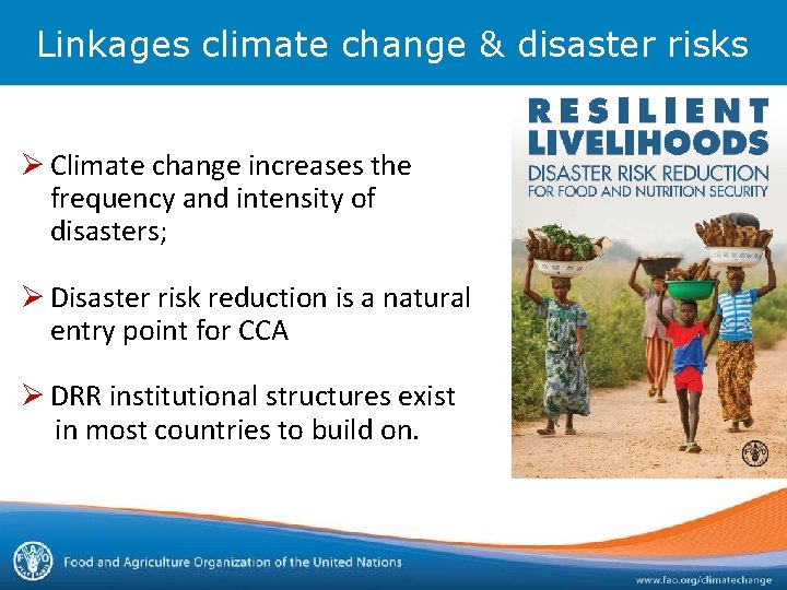 Linkages climate change & disaster risks Ø Climate change increases the frequency and intensity