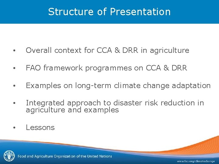 Structure of Presentation • Overall context for CCA & DRR in agriculture • FAO Structure of Presentation • Overall context for CCA & DRR in agriculture • FAO