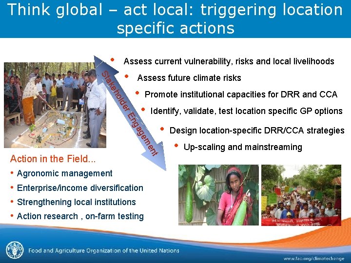 Think global – act local: triggering location specific actions • Assess current vulnerability, risks