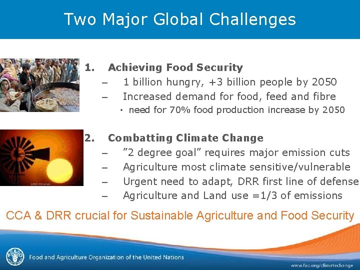 Two Major Global Challenges 1. Achieving Food Security – 1 billion hungry, +3 billion Two Major Global Challenges 1. Achieving Food Security – 1 billion hungry, +3 billion