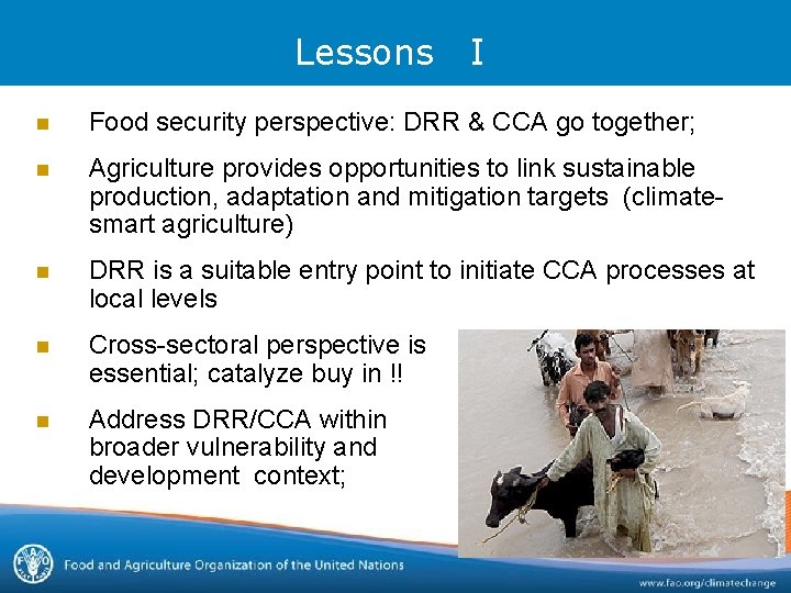 Lessons I n Food security perspective: DRR & CCA go together; n Agriculture provides