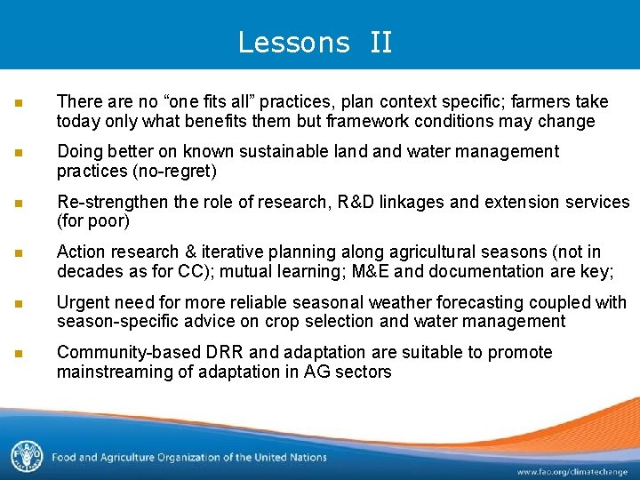 Lessons II n There are no “one fits all” practices, plan context specific; farmers
