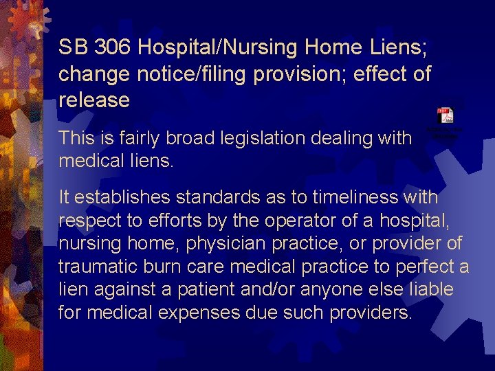 SB 306 Hospital/Nursing Home Liens; change notice/filing provision; effect of release This is fairly