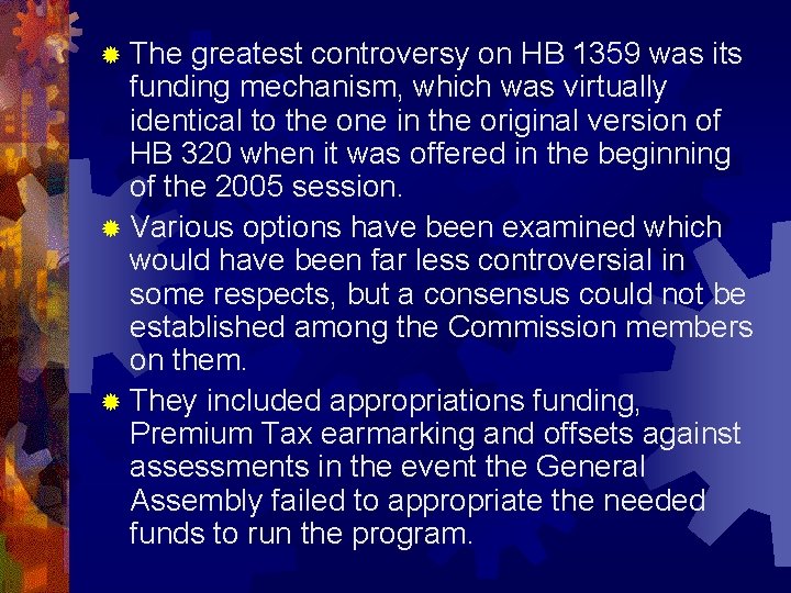 ® The greatest controversy on HB 1359 was its funding mechanism, which was virtually