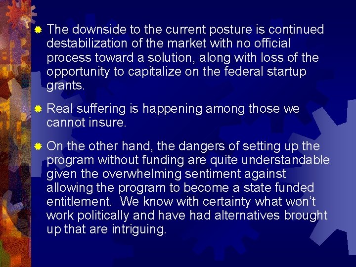 ® The downside to the current posture is continued destabilization of the market with