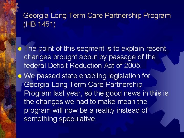 Georgia Long Term Care Partnership Program (HB 1451) ® The point of this segment