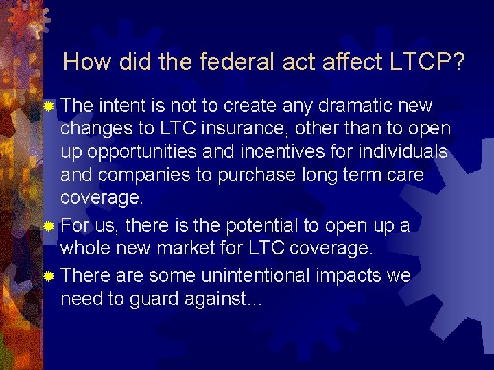 How did the federal act affect LTCP? ® The intent is not to create