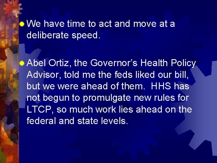 ® We have time to act and move at a deliberate speed. ® Abel