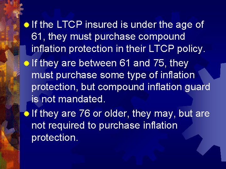 ® If the LTCP insured is under the age of 61, they must purchase