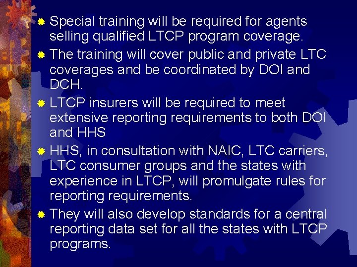 ® Special training will be required for agents selling qualified LTCP program coverage. ®