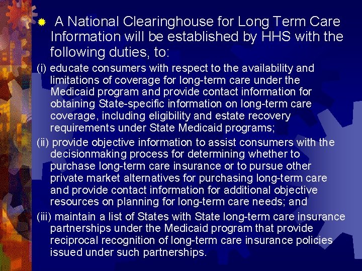 ® A National Clearinghouse for Long Term Care Information will be established by HHS