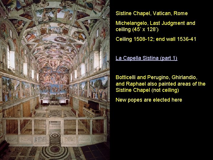 Sistine Chapel, Vatican, Rome Michelangelo, Last Judgment and ceiling (45’ x 128’) Ceiling 1508