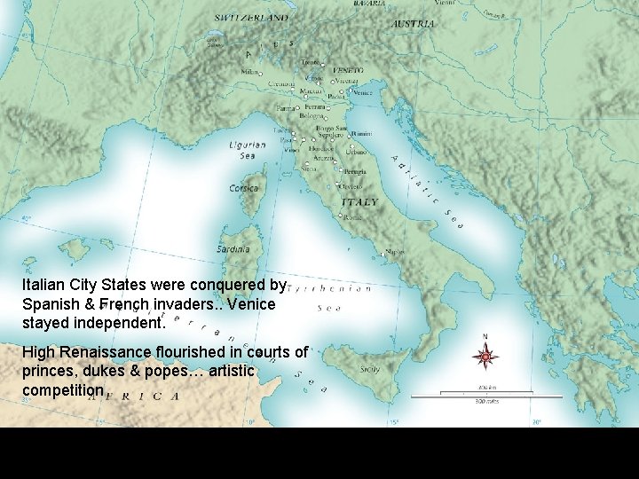 Italian City States were conquered by Spanish & French invaders. . Venice stayed independent.