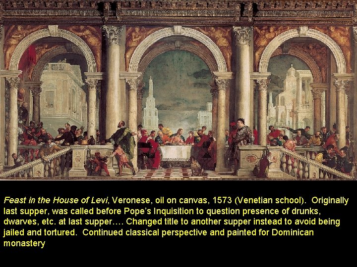 Feast in the House of Levi, Veronese, oil on canvas, 1573 (Venetian school). Originally