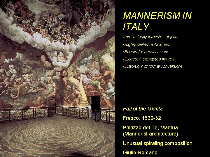 MANNERISM IN ITALY • Intellectually intricate subjects • Highly skilled techniques • Beauty for