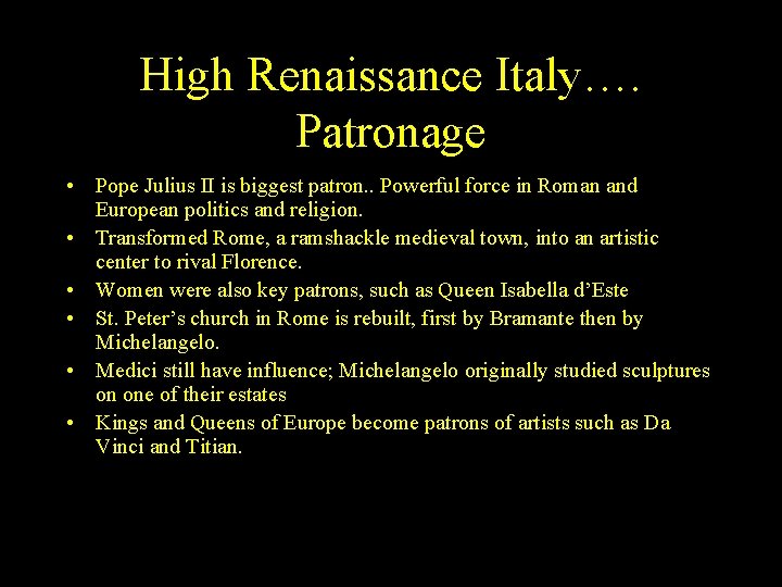High Renaissance Italy…. Patronage • Pope Julius II is biggest patron. . Powerful force