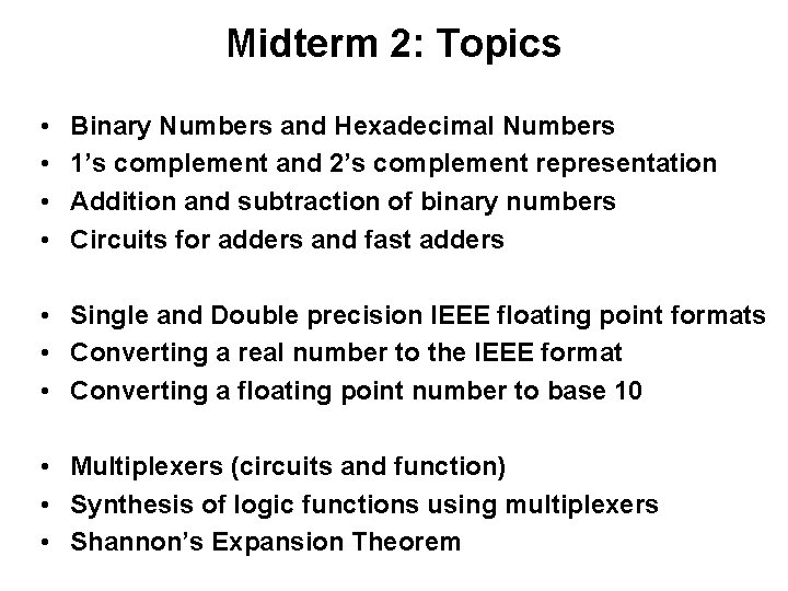 Midterm 2: Topics • • Binary Numbers and Hexadecimal Numbers 1’s complement and 2’s