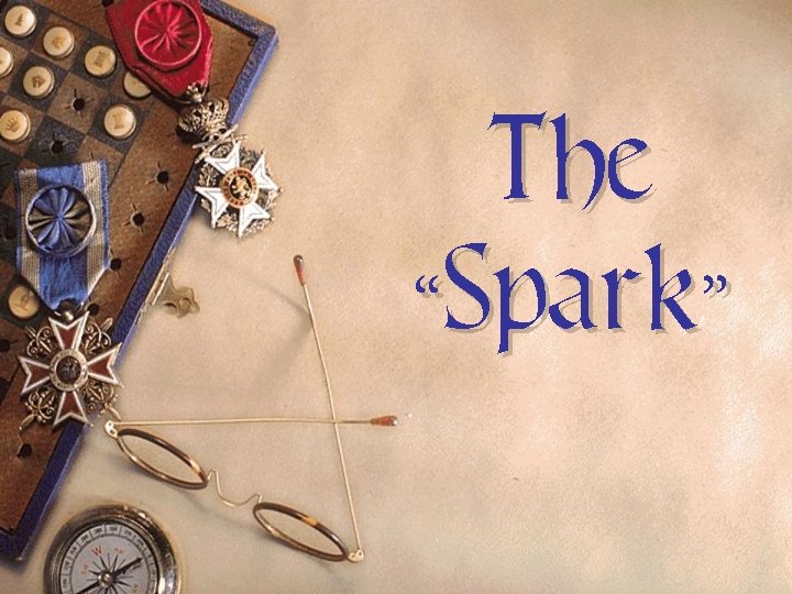 The “Spark” The “Spark”