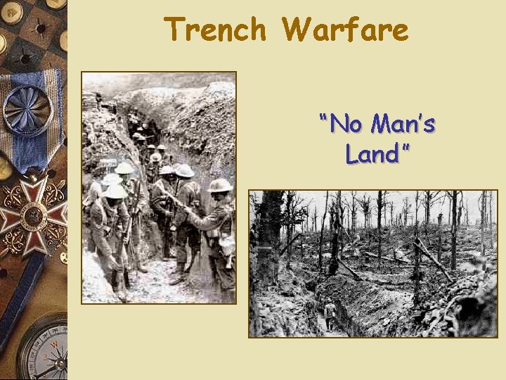 Trench Warfare “No Man’s Land” Trench Warfare “No Man’s Land”
