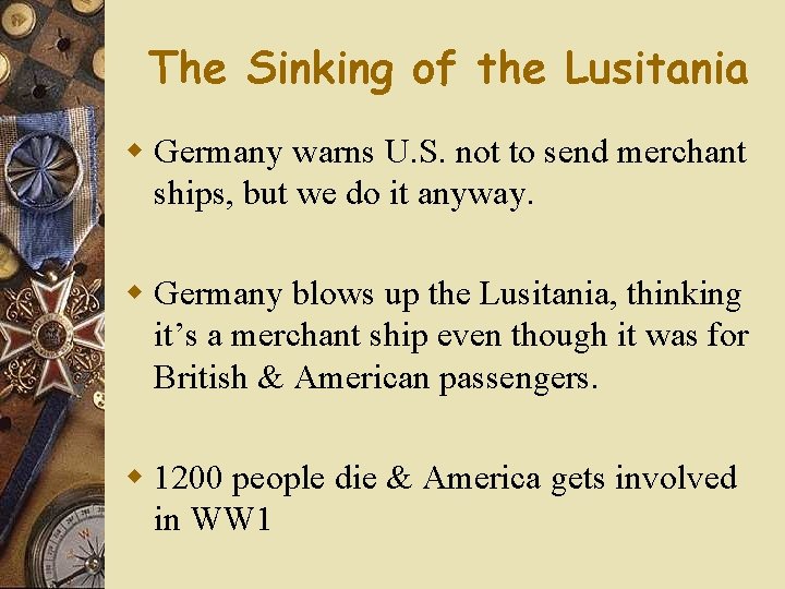 The Sinking of the Lusitania w Germany warns U. S. not to send merchant The Sinking of the Lusitania w Germany warns U. S. not to send merchant