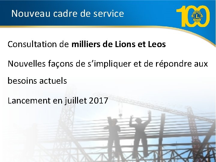 Nouveau cadre de service Consultation de milliers de Lions et Leos Nouvelles façons de