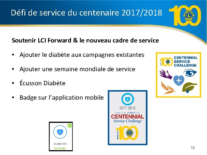 Défi de service du centenaire 2017/2018 Soutenir LCI Forward & le nouveau cadre de