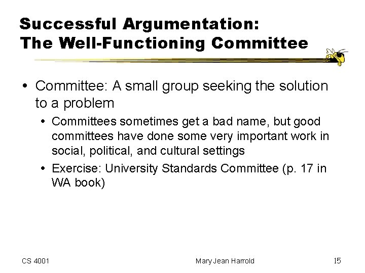 Successful Argumentation: The Well-Functioning Committee: A small group seeking the solution to a problem Successful Argumentation: The Well-Functioning Committee: A small group seeking the solution to a problem