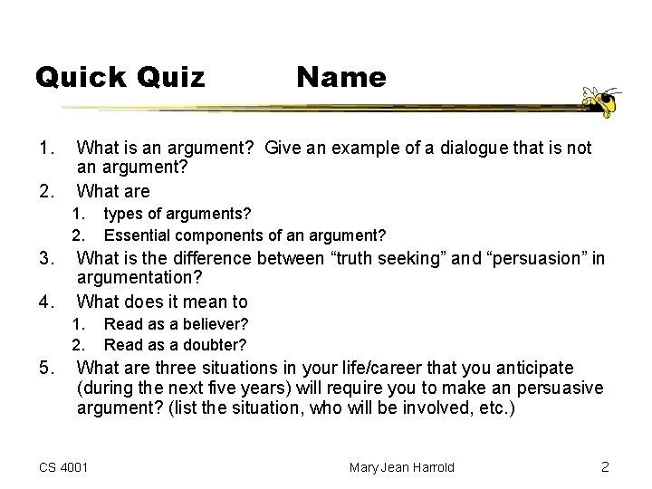 Quick Quiz 1. 2. What is an argument? Give an example of a dialogue Quick Quiz 1. 2. What is an argument? Give an example of a dialogue