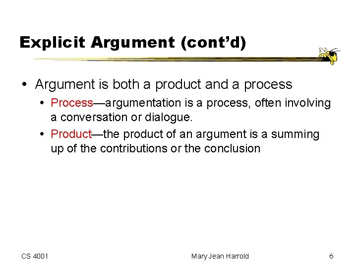 Explicit Argument (cont’d) Argument is both a product and a process Process—argumentation is a Explicit Argument (cont’d) Argument is both a product and a process Process—argumentation is a