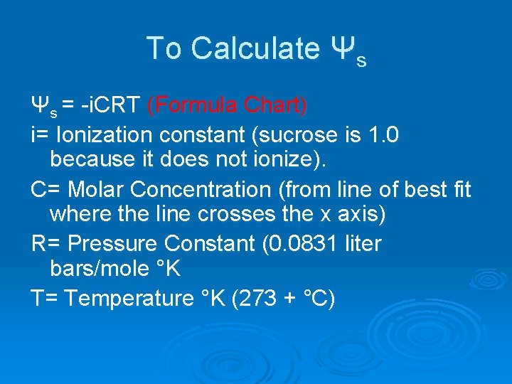 To Calculate Ψs Ψs = -i. CRT (Formula Chart) i= Ionization constant (sucrose is