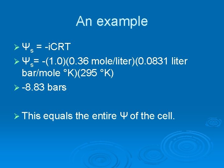 An example Ø Ψs = -i. CRT Ø Ψs= -(1. 0)(0. 36 mole/liter)(0. 0831