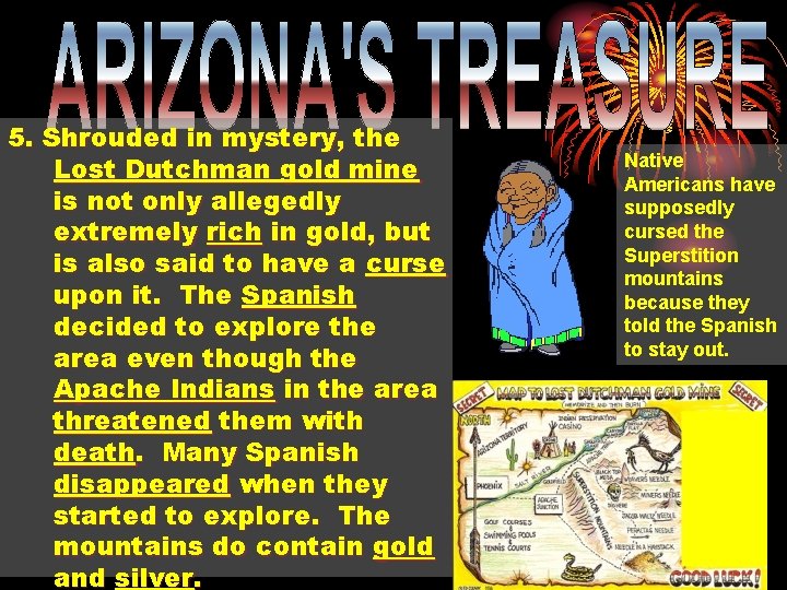 5. Shrouded in mystery, the Lost Dutchman gold mine is not only allegedly extremely